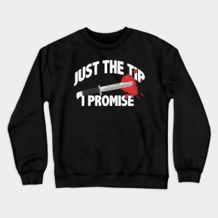 Just the tip Crewneck Sweatshirt